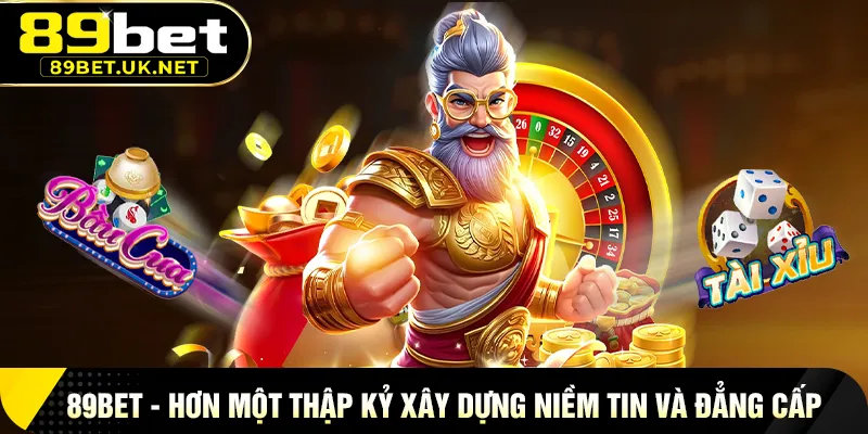 89BET 89BET – Hơn Một Thập Kỷ Xây Dựng Niềm Tin Và Đẳng Cấp
