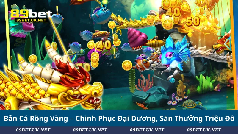Bắn Cá Rồng Vàng – Chinh Phục Đại Dương, Săn Thưởng Triệu Đô Bắn Cá Rồng Vàng – Chinh Phục Đại Dương, Săn Thưởng Triệu Đô