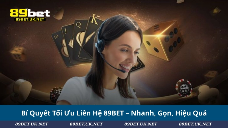 Liên Hệ 89BET – Hỗ Trợ Nhanh Chóng Và Chuyên Nghiệp Bí Quyết Tối Ưu Liên Hệ 89BET – Nhanh, Gọn, Hiệu Quả