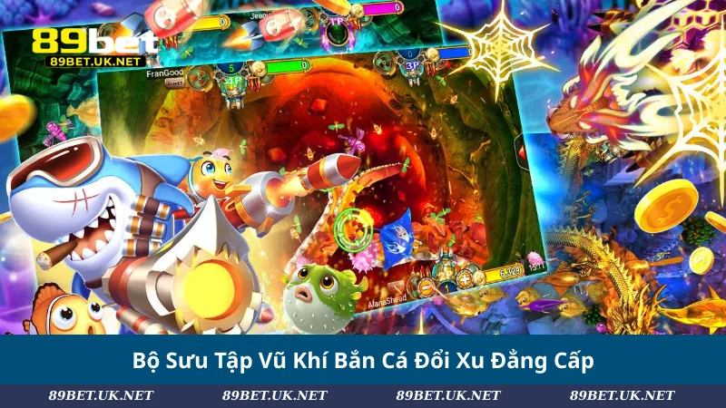 Bắn Cá Đổi Xu – Hành Trình Săn Kho Báu Giữa Đại Dương Bộ Sưu Tập Vũ Khí Bắn Cá Đổi Xu Đẳng Cấp