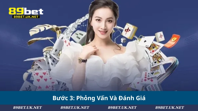 Tuyển Dụng 89BET – Cơ Hội Nghề Nghiệp Hấp Dẫn Cho Người Tài Bước 3: Phỏng Vấn Và Đánh Giá