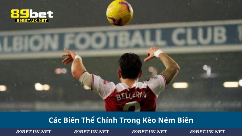 Kèo Ném Biên: Bí Kíp Cá Cược Chuẩn Từng Cú Ném Các Biến Thể Chính Trong Kèo Ném Biên