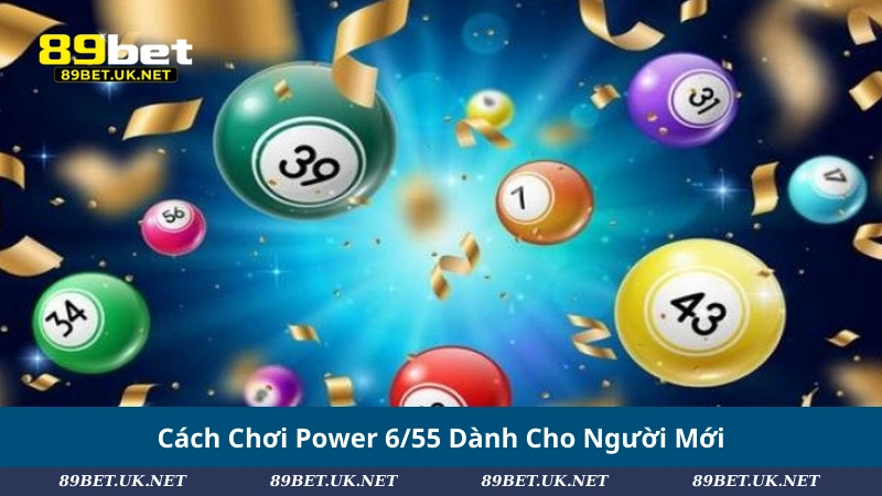 Xổ Số Power 6/55: Bí Quyết Hiểu Và Chơi Hiệu Quả Từ Chuyên Gia Cách Chơi Power 6/55 Dành Cho Người Mới