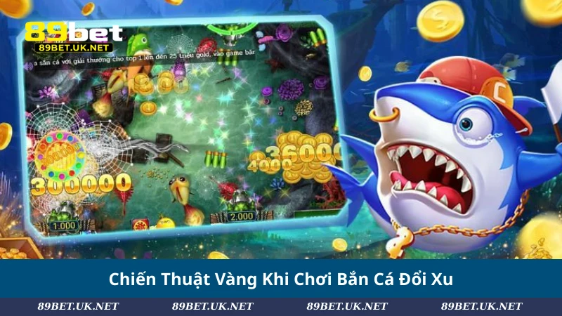 Bắn Cá Đổi Xu – Hành Trình Săn Kho Báu Giữa Đại Dương Chiến Thuật Vàng Khi Chơi Bắn Cá Đổi Xu