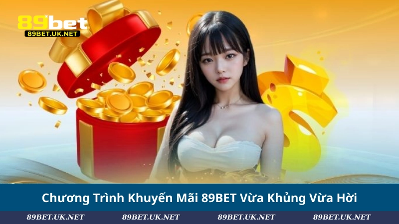 Giới Thiệu 89BET – Nhà Cái Uy Tín Với Hàng Triệu Thành Viên Chương Trình Khuyến Mãi 89BET Vừa Khủng Vừa Hời