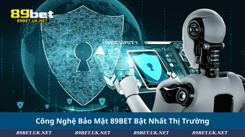 Chính Sách Bảo Mật 89BET – Lá Chắn An Toàn Cho Người Chơi Công Nghệ Bảo Mật 89BET Bật Nhất Thị Trường
