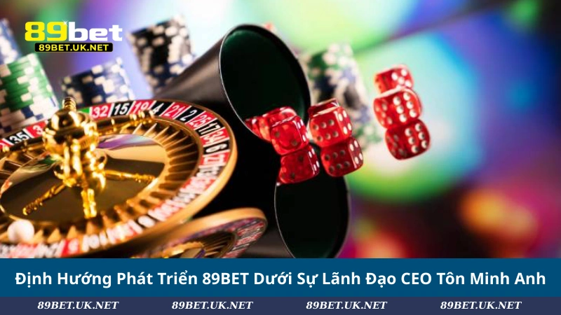 CEO Tôn Minh Anh Và Hành Trình Xây Dựng 89BET Vươn Tầm Quốc Tế Định Hướng Phát Triển 89BET Dưới Sự Lãnh Đạo CEO Tôn Minh Anh