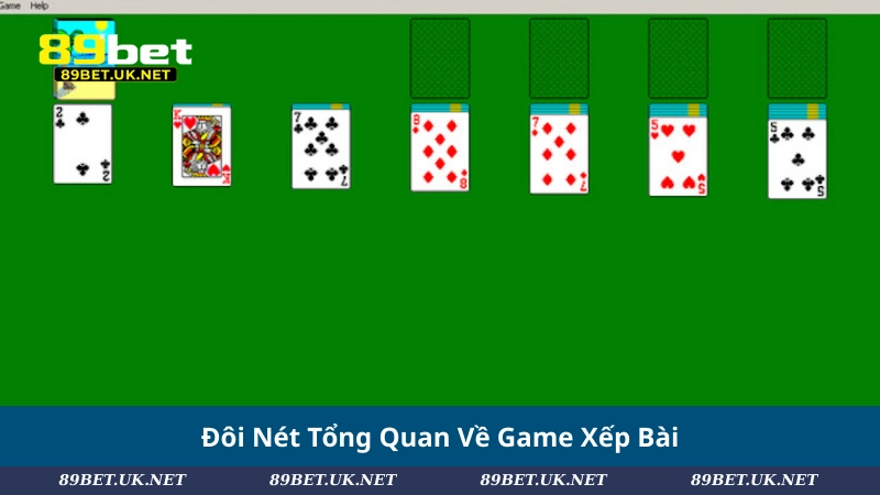 Đôi Nét Tổng Quan Về Game Xếp Bài