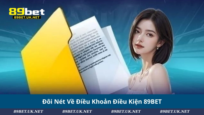 Đôi Nét Về Điều Khoản Điều Kiện 89BET