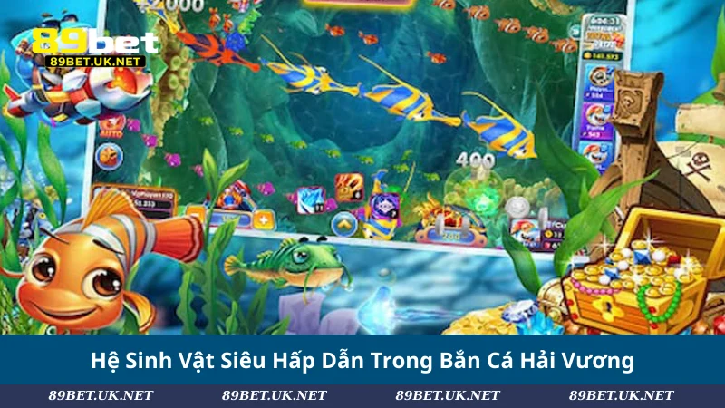 Bắn Cá Hải Vương – Chinh Phục Đại Dương Săn Thưởng Lớn Hệ Sinh Vật Siêu Hấp Dẫn Trong Bắn Cá Hải Vương