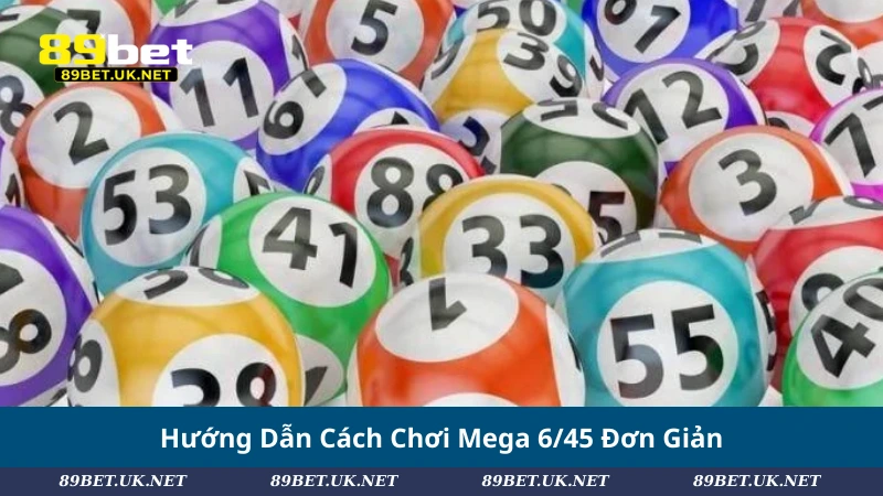 Xổ Số Mega 6/45: Cách Chơi Và Cơ Hội Trúng Giải Tối Ưu Hướng Dẫn Cách Chơi Mega 6/45 Đơn Giản