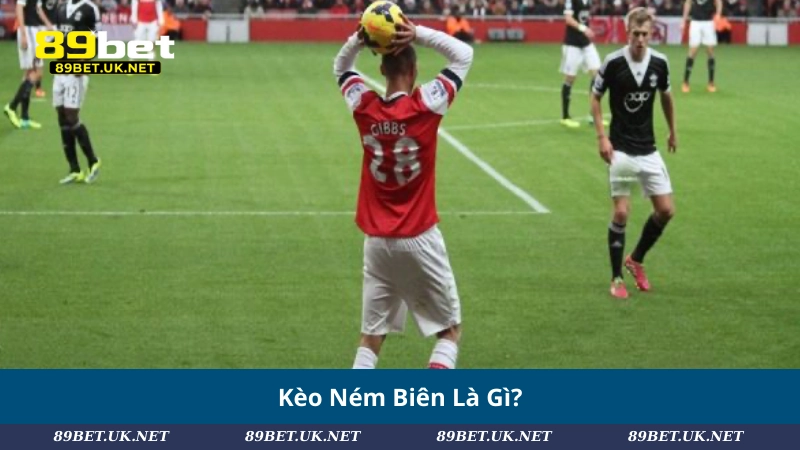 Kèo Ném Biên: Bí Kíp Cá Cược Chuẩn Từng Cú Ném Kèo Ném Biên Là Gì?