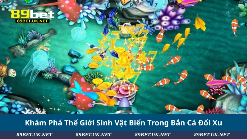 Bắn Cá Đổi Xu – Hành Trình Săn Kho Báu Giữa Đại Dương Khám Phá Thế Giới Sinh Vật Biển Trong Bắn Cá Đổi Xu