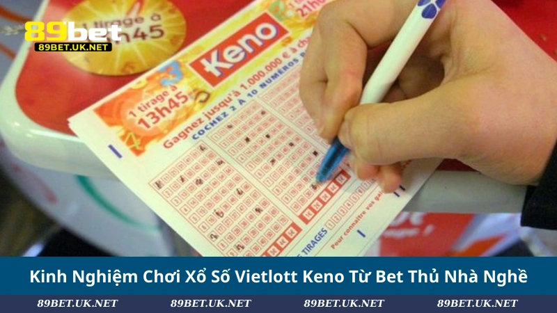 Xổ Số Vietlott Keno: Cách Chơi Và Tăng Cơ Hội Trúng Giải Kinh Nghiệm Chơi Xổ Số Vietlott Keno Từ Bet Thủ Nhà Nghề