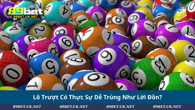 Lô Trượt Là Gì? Cách Chơi Lô Trượt Chuẩn Xác Dễ Trúng Lô Trượt Có Thực Sự Dễ Trúng Như Lời Đồn?