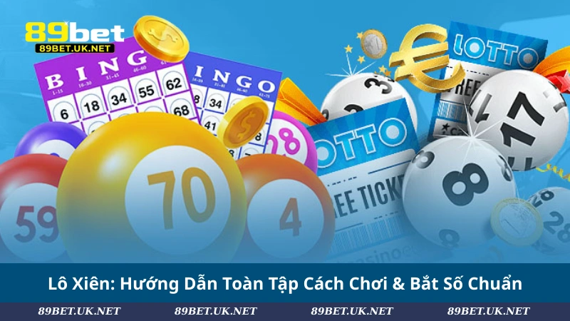 Lô Xiên: Hướng Dẫn Toàn Tập Cách Chơi & Bắt Số Chuẩn Lô Xiên: Hướng Dẫn Toàn Tập Cách Chơi & Bắt Số Chuẩn