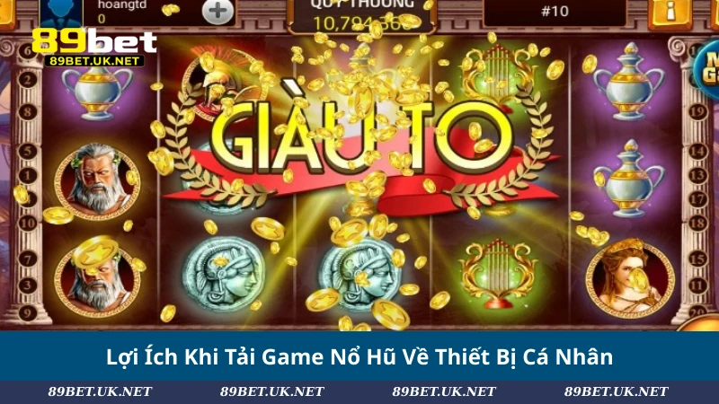 Hướng Dẫn Tải Game Nổ Hũ 2025 - Chạm Jackpot Mọi Lúc Mọi Nơi Lợi Ích Khi Tải Game Nổ Hũ Về Thiết Bị Cá Nhân