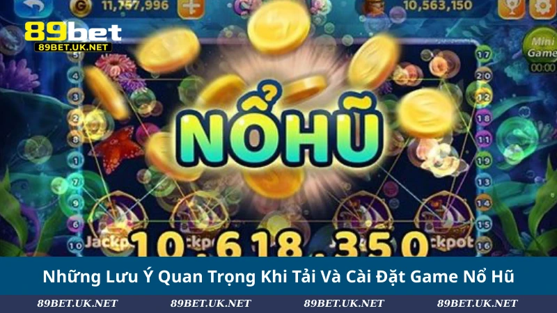 Hướng Dẫn Tải Game Nổ Hũ 2025 - Chạm Jackpot Mọi Lúc Mọi Nơi Những Lưu Ý Quan Trọng Khi Tải Và Cài Đặt Game Nổ Hũ