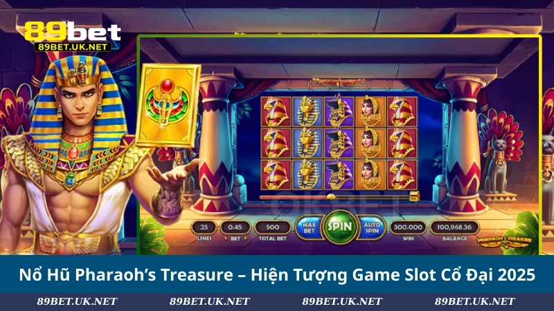 Nổ Hũ Pharaoh’s Treasure – Hiện Tượng Game Slot Cổ Đại 2025 Nổ Hũ Pharaoh’s Treasure – Hiện Tượng Game Slot Cổ Đại 2025