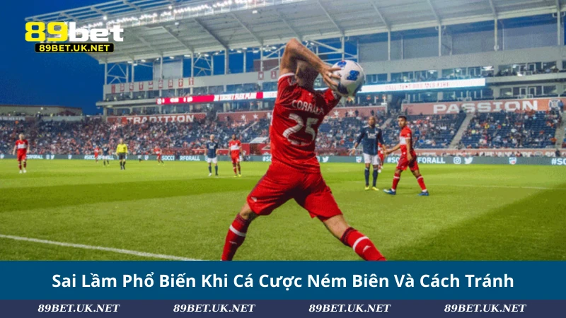 Kèo Ném Biên: Bí Kíp Cá Cược Chuẩn Từng Cú Ném Sai Lầm Phổ Biến Khi Cá Cược Ném Biên Và Cách Tránh
