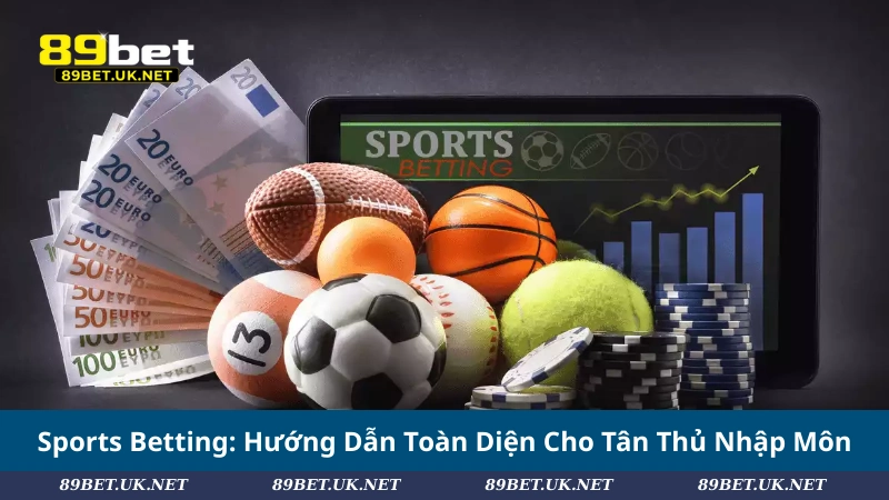Sports Betting: Hướng Dẫn Toàn Diện Cho Tân Thủ Nhập Môn Sports Betting: Hướng Dẫn Toàn Diện Cho Tân Thủ Nhập Môn