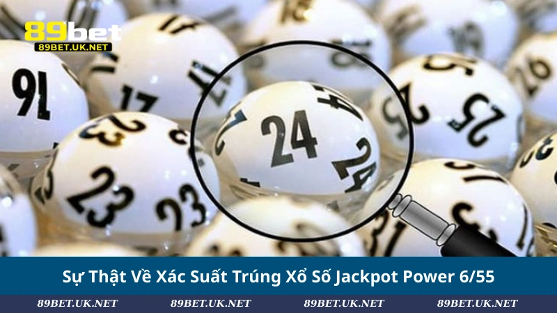 Xổ Số Power 6/55: Bí Quyết Hiểu Và Chơi Hiệu Quả Từ Chuyên Gia Sự Thật Về Xác Suất Trúng Xổ Số Jackpot Power 6/55