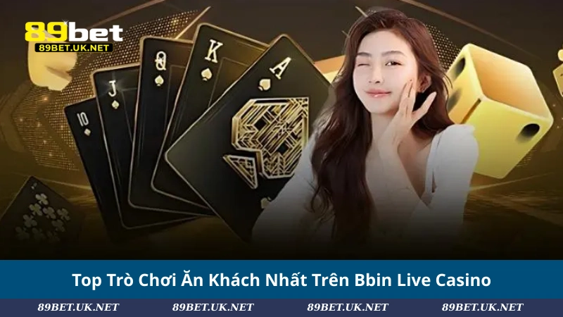 Bbin Live Casino: Khám Phá Đỉnh Cao Sòng Bạc Trực Tuyến Top Trò Chơi Ăn Khách Nhất Trên Bbin Live Casino