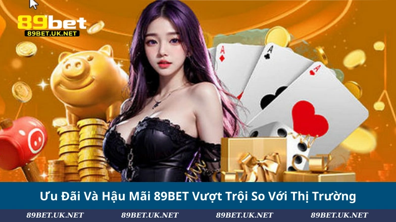 Giới Thiệu 89BET – Nhà Cái Uy Tín Với Hàng Triệu Thành Viên Ưu Đãi Và Hậu Mãi 89BET Vượt Trội So Với Thị Trường