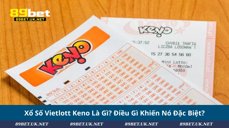 Xổ Số Vietlott Keno: Cách Chơi Và Tăng Cơ Hội Trúng Giải Xổ Số Vietlott Keno Là Gì? Điều Gì Khiến Nó Đặc Biệt?