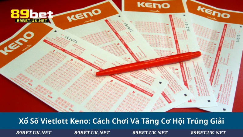 Xổ Số Vietlott Keno: Cách Chơi Và Tăng Cơ Hội Trúng Giải Xổ Số Vietlott Keno: Cách Chơi Và Tăng Cơ Hội Trúng Giải