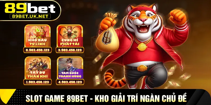 89BET Slot Game 89BET – Kho Giải Trí Ngàn Chủ Đề